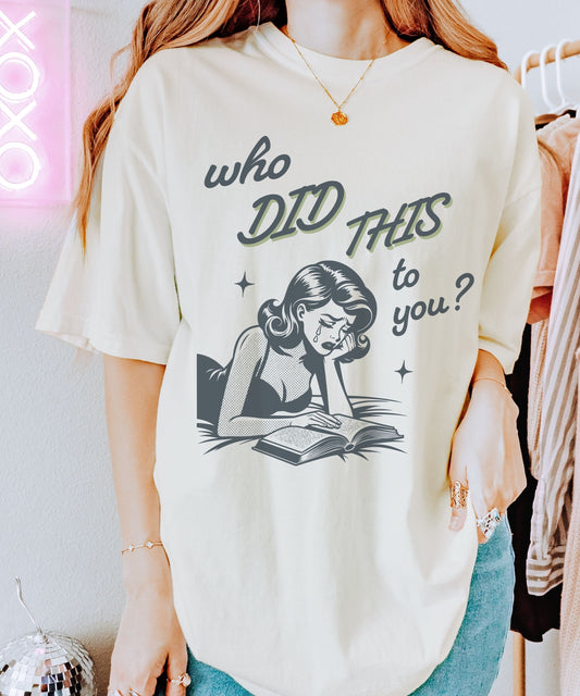 Who Did This To You Book Trope Shirt, Bookish Things Enemies To Lovers Shirt Dark Romance Smut Shirt Romantasy Fantasy Romance Reader TShirt