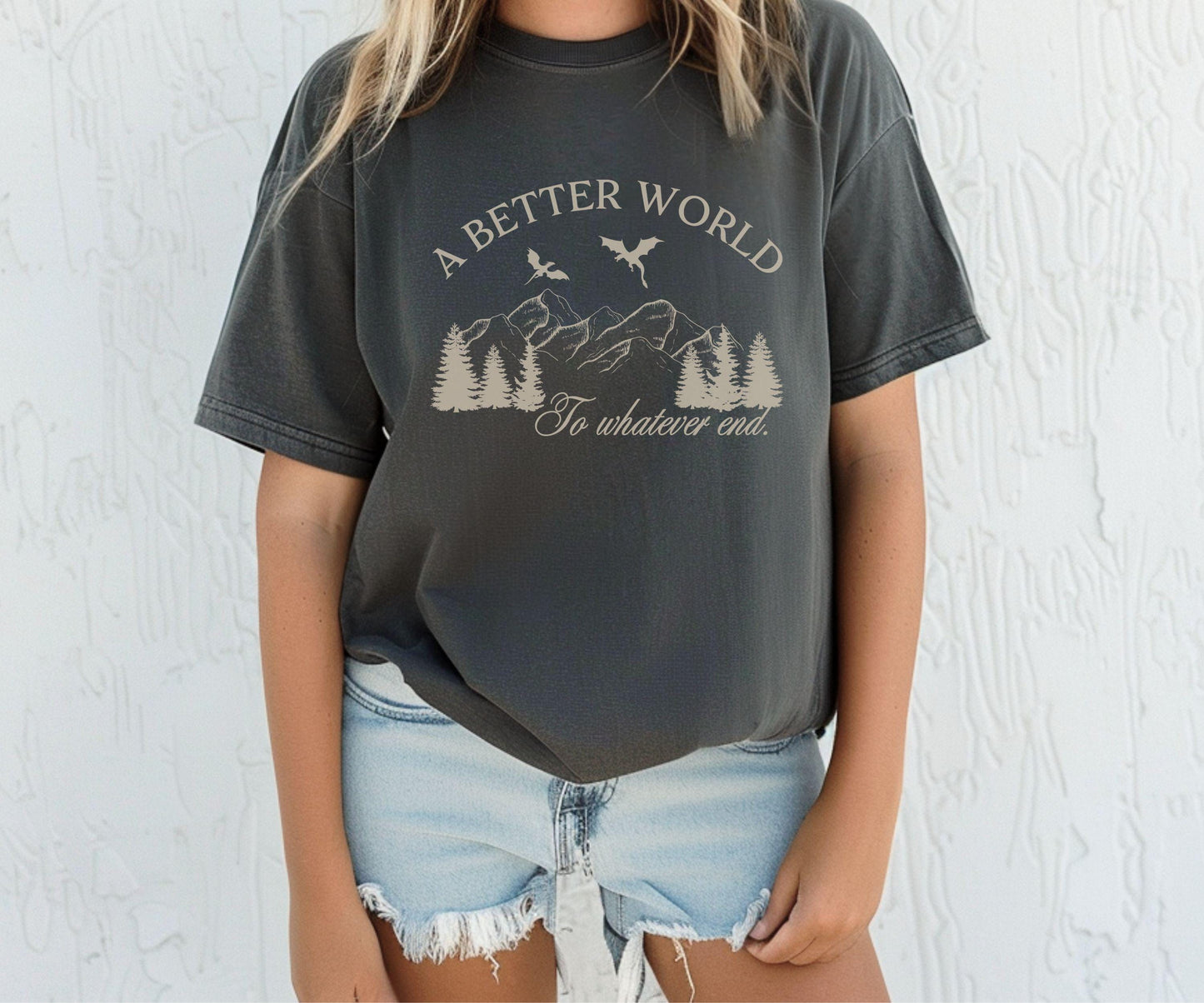 A Better World Throne of Glass Shirt, Officially Licensed SJM Merch, Kingdom of Ash To Whatever End Abraxos Wyvern Shirt Aelin and Rowan Tee