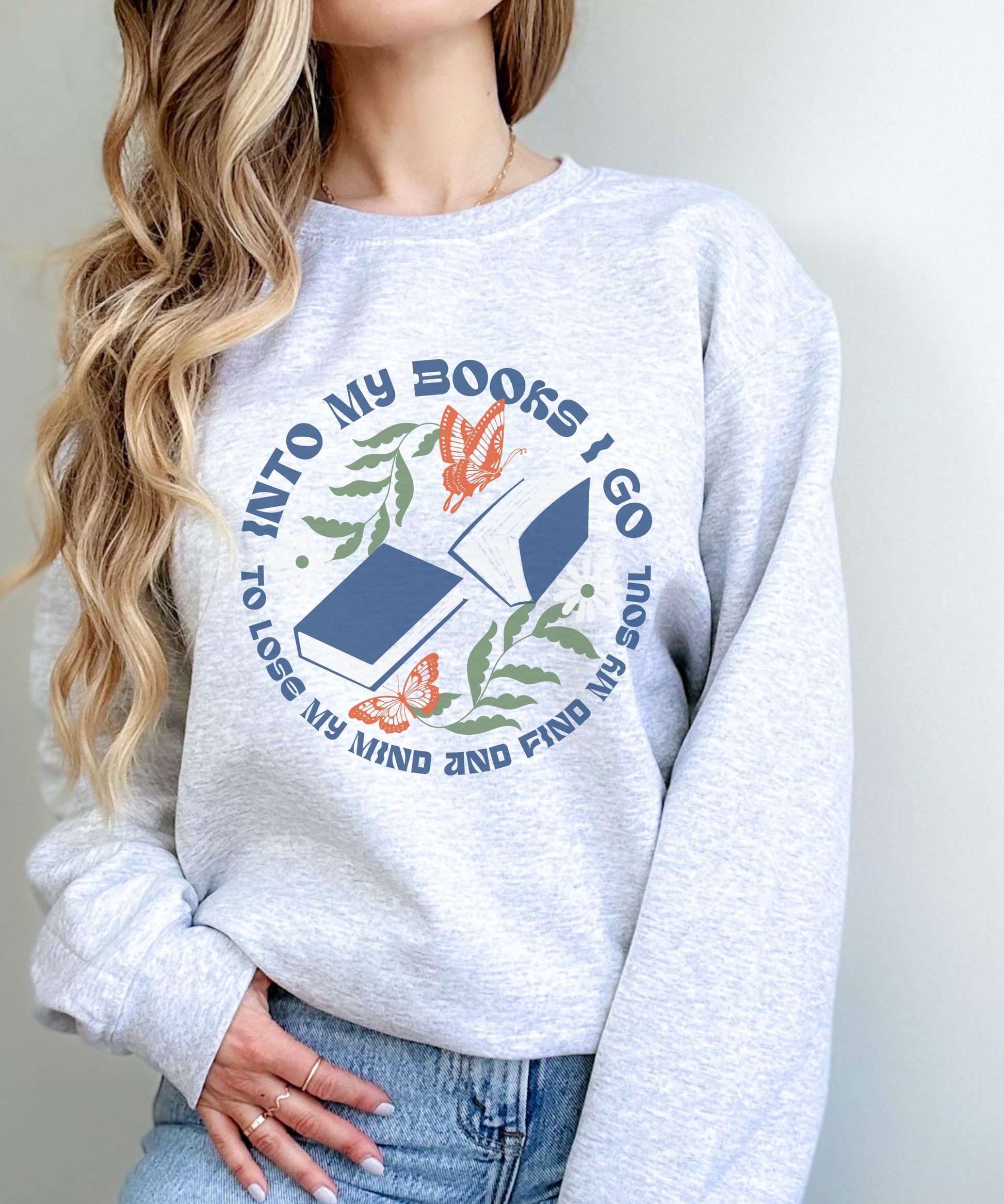 Into My Books I Go To Lose my Mind and Find My Soul Sweatshirt, John Muir Nature Lover Booklover Crewneck Bookish Reader Sweatshirt BookCore