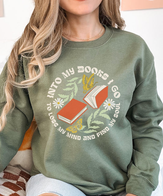 Into My Books I Go To Lose my Mind and Find My Soul Sweatshirt, John Muir Nature Lover Booklover Crewneck Bookish Reader Sweatshirt BookCore