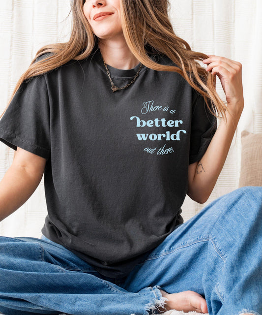 There is a Better World Out There Kingdom of Ash Shirt, Licensed SJM Merch, Throne of Glass Shirt Sarah J Maas TOG KOA Aelin Galathynius Tee