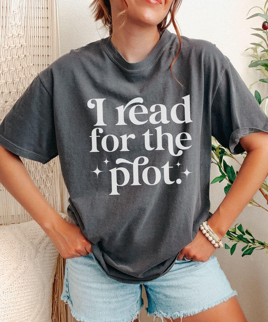 I Read For The Plot Shirt, Book Lover Shirt, Booklover Gift, Bookish Meme Shirt, Spicy Books Smut Reader Shirt Book Related Gifts Smut Stuff