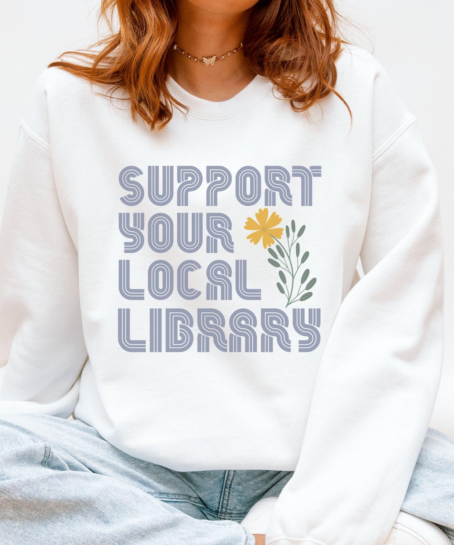 Support Your Local Library Sweatshirt, Protect Libraries Crewneck, Library Shirt, Book Related Gifts, Banned Books Activist Sweatshirt