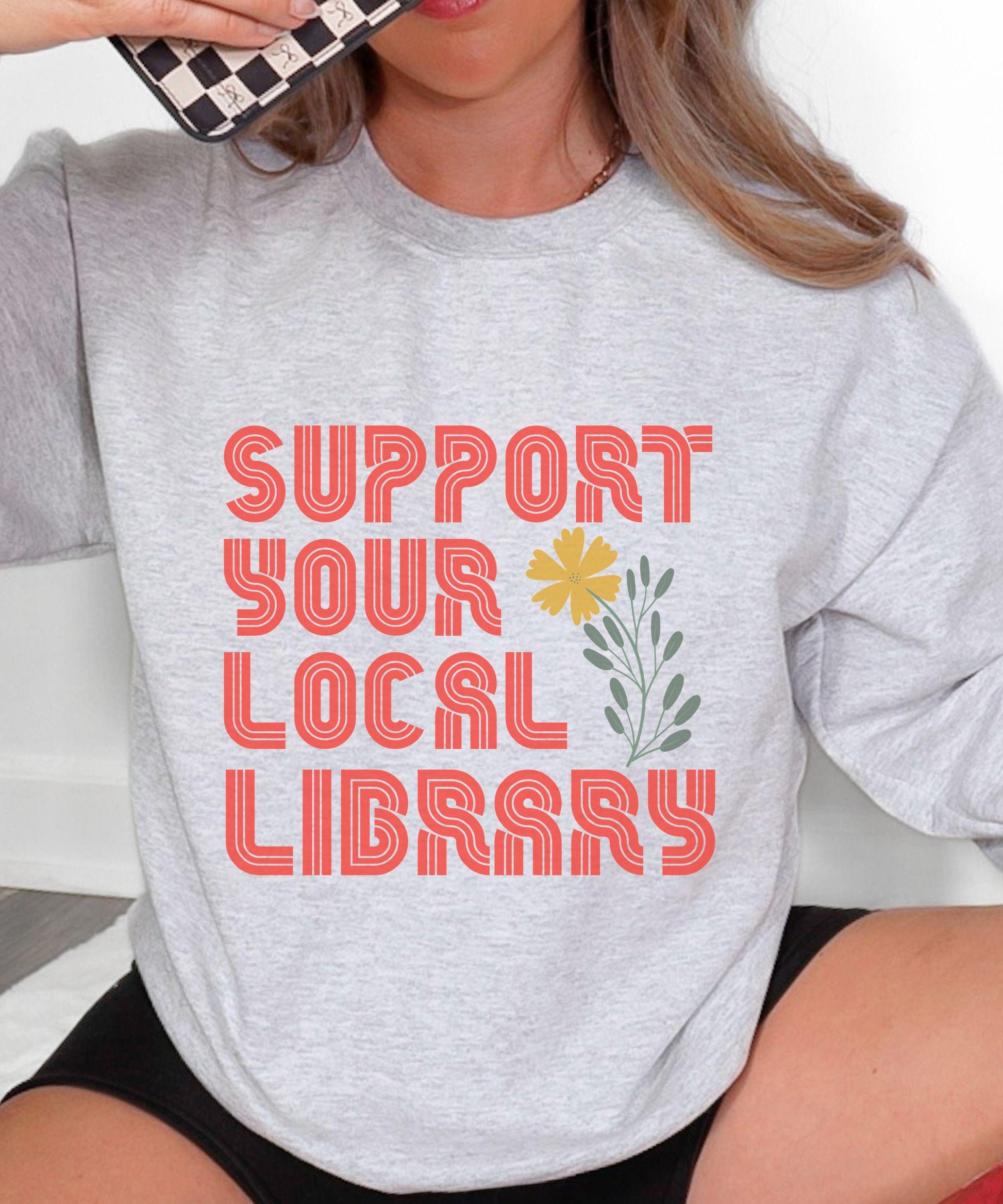 Support Your Local Library Sweatshirt, Protect Libraries Crewneck, Library Shirt, Book Related Gifts, Banned Books Activist Sweatshirt