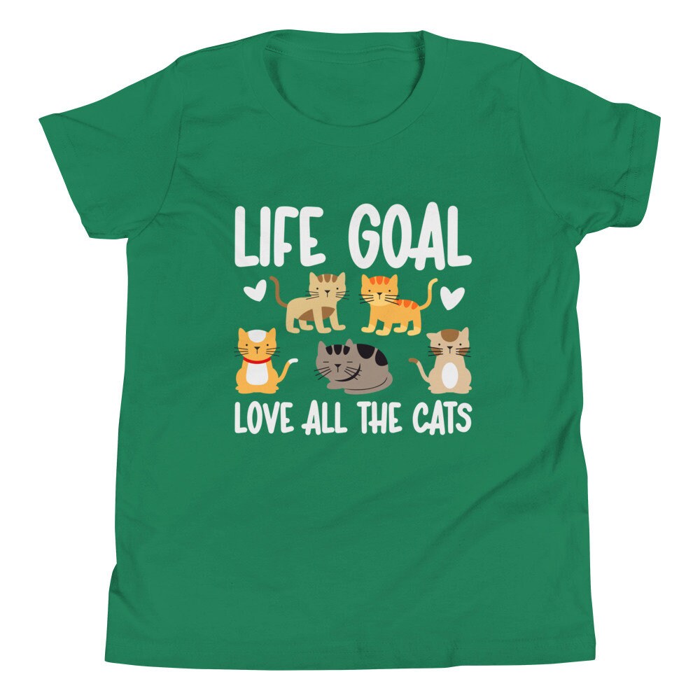 Cat Shirt for Girls, Life Goal, Love All The Cats, Youth Shirt for Cat Lover, Animal Lover Gift Girl, Cat Lover Gift, Kitten Shirt