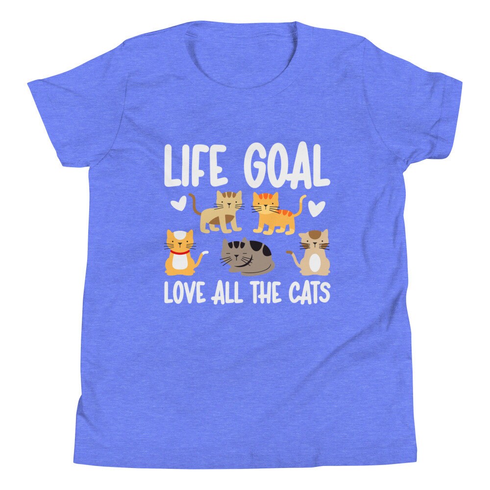 Cat Shirt for Girls, Life Goal, Love All The Cats, Youth Shirt for Cat Lover, Animal Lover Gift Girl, Cat Lover Gift, Kitten Shirt